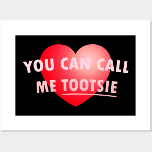 You Can Call Me Tootsie Posters and Art